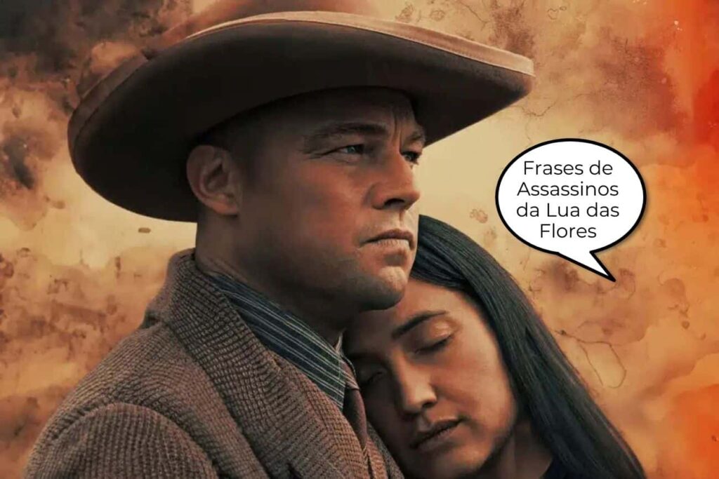 Frases e citações para entender Assassinos da Lua das Flores