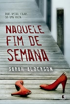 Livro: Naquele Fim de Semana, de Sarah Alderson.