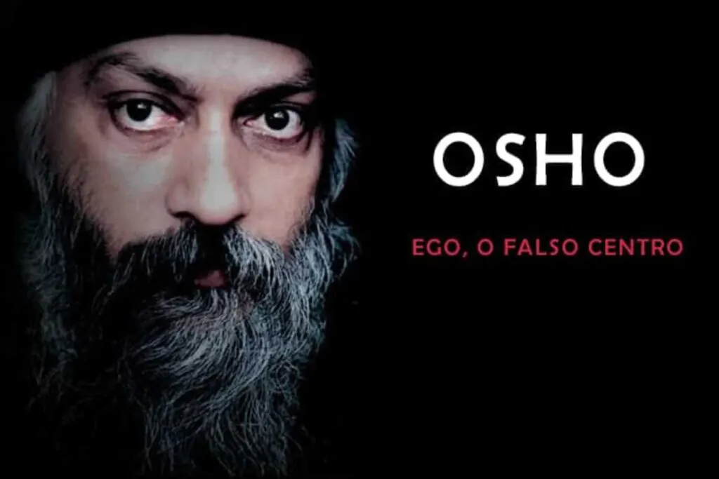 A sabedoria de Osho diz que a sua felicidade morre de fome se você alimenta o seu ego