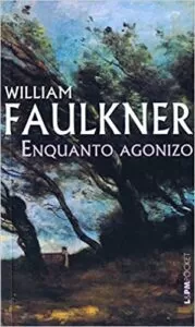 Livro Enquanto Agonizo, de William Faulkner