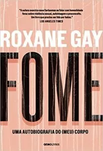 Livro Fome, uma autobiografia do meu corpo, de Roxane Gay