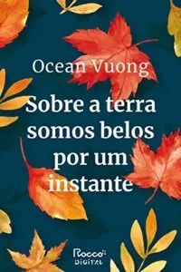 Livro: Sobre a terra somos belos por um instante, de Ocean Vuong