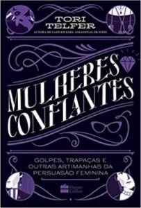 Livro Mulheres Confiantes: golpes, trapaças e outras artimanhas da persuasão feminina