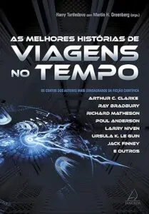 Livro: As Melhores Histórias de Viagens no Tempo, contos de diversos autores.
